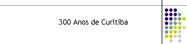 300 Anos de Curitiba