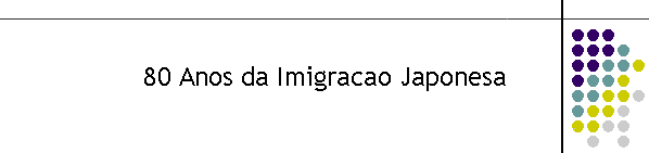 80 Anos da Imigracao Japonesa