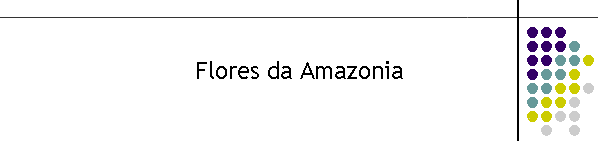 Flores da Amazonia