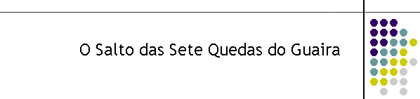 O Salto das Sete Quedas do Guaira