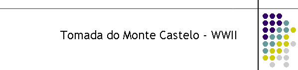 Tomada do Monte Castelo - WWII
